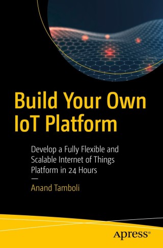 Cover image: Build Your Own IoT Platform 9781484244975