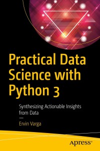 表紙画像: Practical Data Science with Python 3 9781484248584