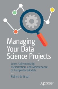 Cover image: Managing Your Data Science Projects 9781484249062