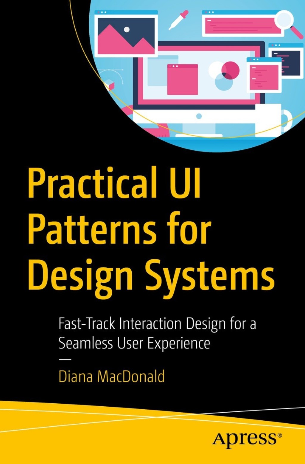 Practical UI Patterns for Design Systems Fast-Track Interaction Design for a Seamless User Experience