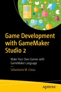 表紙画像: Game Development with GameMaker Studio 2 9781484250099