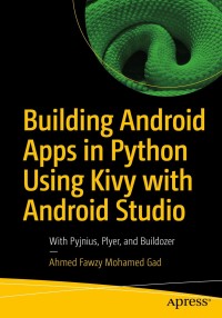 Cover image: Building Android Apps in Python Using Kivy with Android Studio 9781484250303