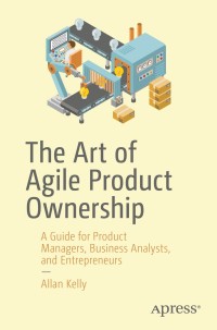 Cover image: The Art of Agile Product Ownership 9781484251676