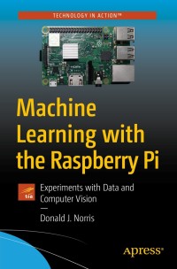 Cover image: Machine Learning with the Raspberry Pi 9781484251737