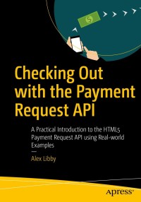 Imagen de portada: Checking Out with the Payment Request API 9781484251836