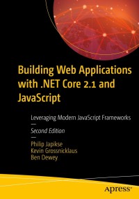Cover image: Building Web Applications with .NET Core 2.1 and JavaScript 2nd edition 9781484253519