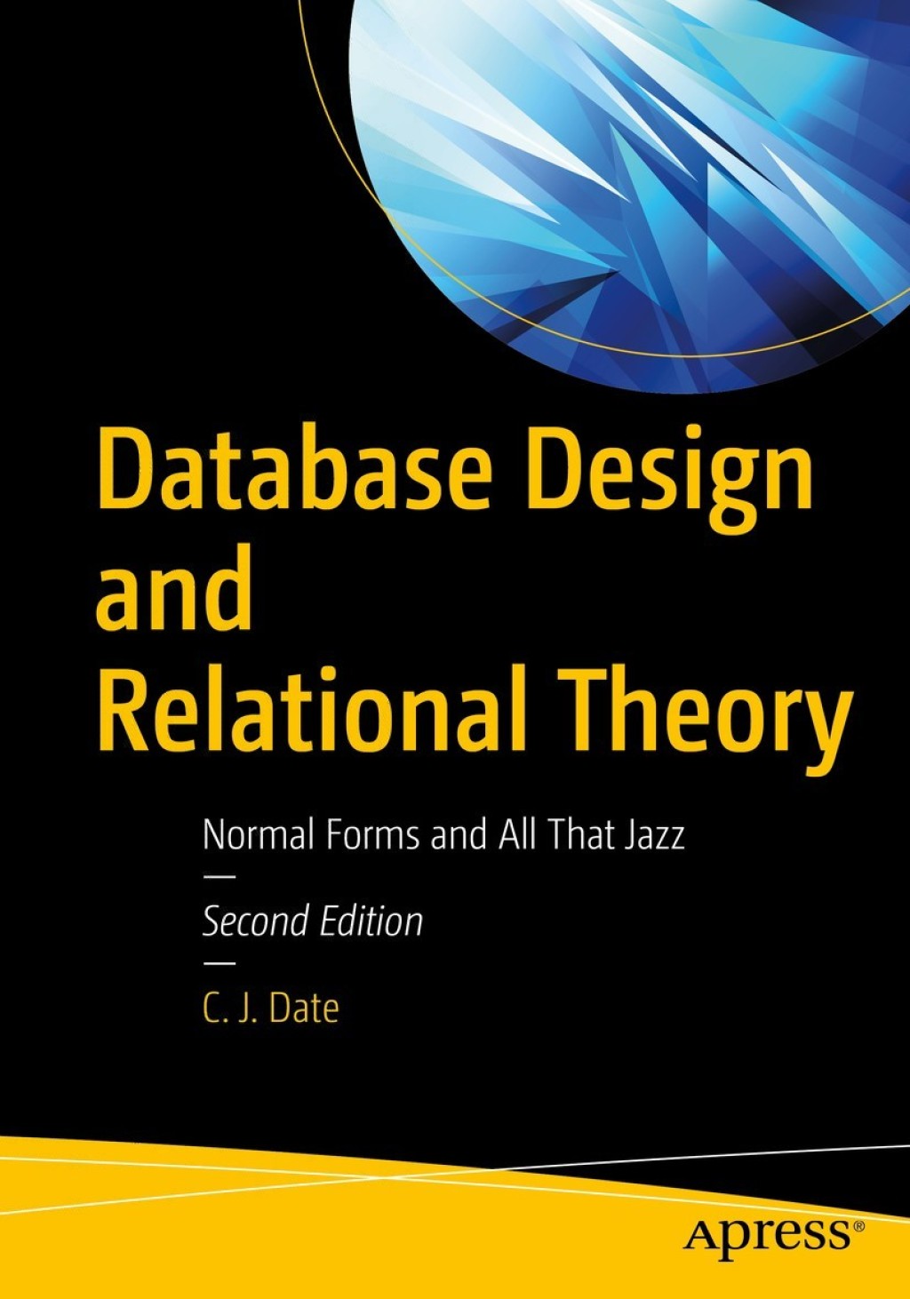 Database Design and Relational Theory Normal Forms and All That Jazz 2nd Edition