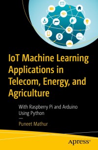 Cover image: IoT Machine Learning Applications in Telecom, Energy, and Agriculture 9781484255483