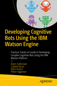 صورة الغلاف: Developing Cognitive Bots Using the IBM Watson Engine 9781484255544