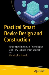 Cover image: Practical Smart Device Design and Construction 9781484256138