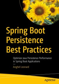 صورة الغلاف: Spring Boot Persistence Best Practices 9781484256251