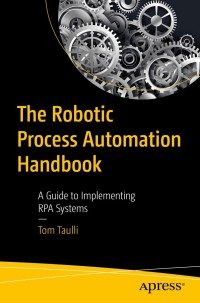 Cover image: The Robotic Process Automation Handbook 9781484257289