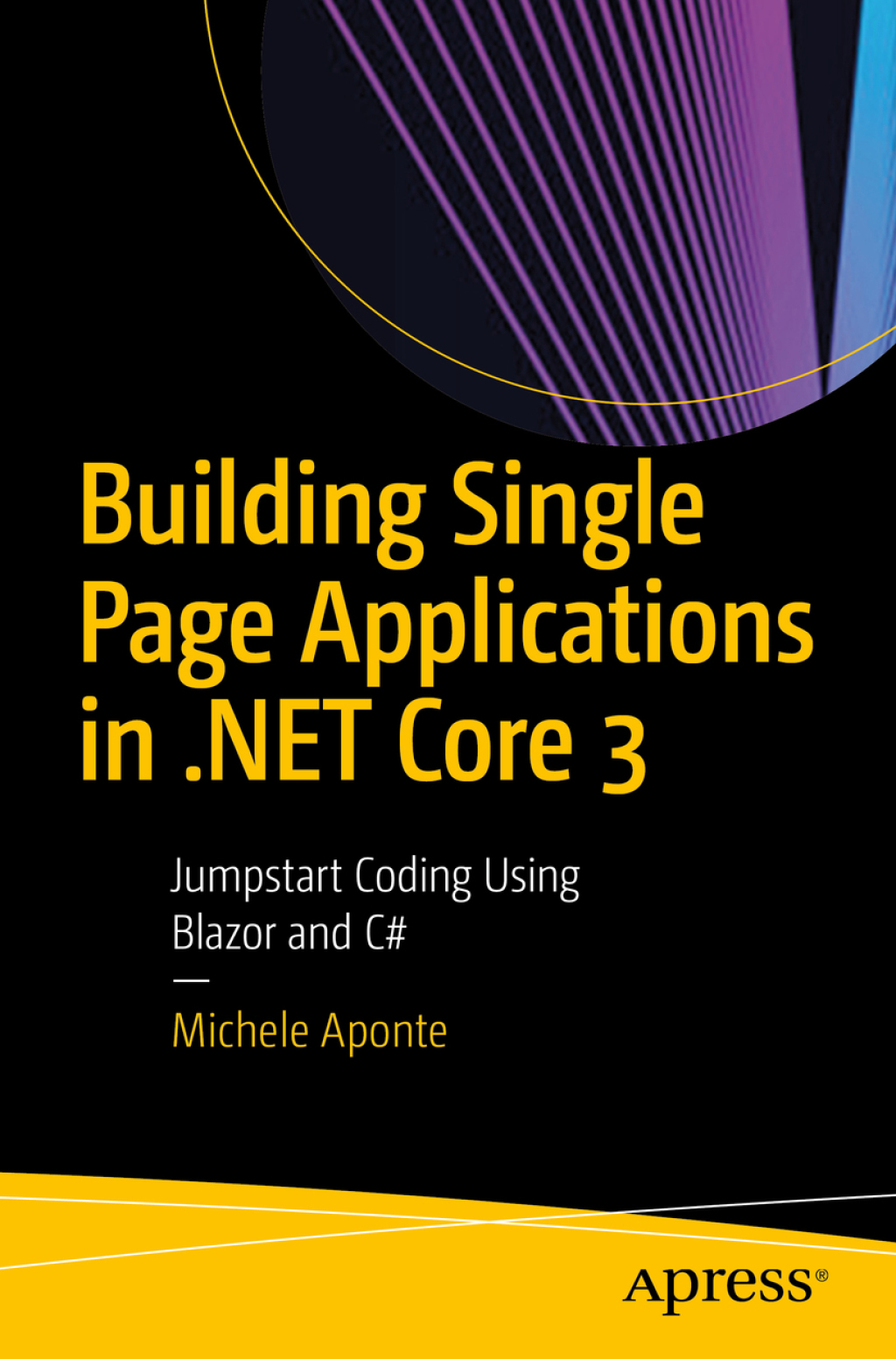 Building Single Page Applications in .NET Core 3 Jumpstart Coding Using Blazor and C#