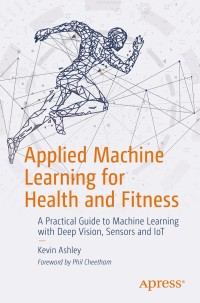 Cover image: Applied Machine Learning for Health and Fitness 9781484257715