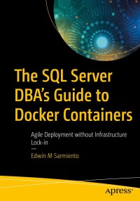 Cover image: The SQL Server DBA’s Guide to Docker Containers 9781484258255