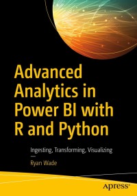 表紙画像: Advanced Analytics in Power BI with R and Python 9781484258286