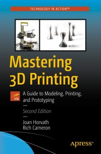 صورة الغلاف: Mastering 3D Printing 2nd edition 9781484258415