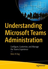 Cover image: Understanding Microsoft Teams Administration 9781484258743