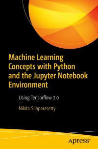 Cover image: Machine Learning Concepts with Python and the Jupyter Notebook Environment 9781484259665