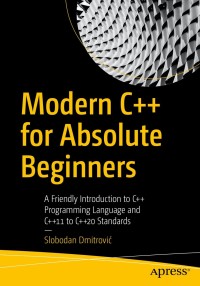 Cover image: Modern C++ for Absolute Beginners 9781484260463