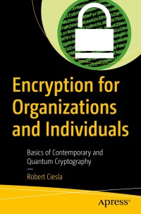 Imagen de portada: Encryption for Organizations and Individuals 9781484260555