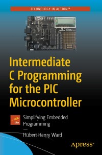Immagine di copertina: Intermediate C Programming for the PIC Microcontroller 9781484260678