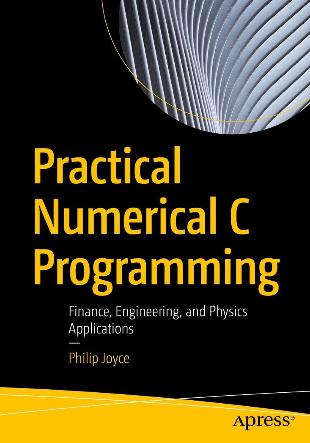 Practical Numerical C Programming Finance, Engineering, and Physics Applications