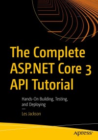 Cover image: The Complete ASP.NET Core 3 API Tutorial 9781484262542