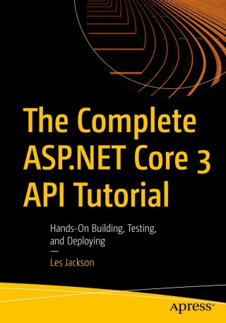 صورة الغلاف: The Complete ASP.NET Core 3 API Tutorial 9781484262542