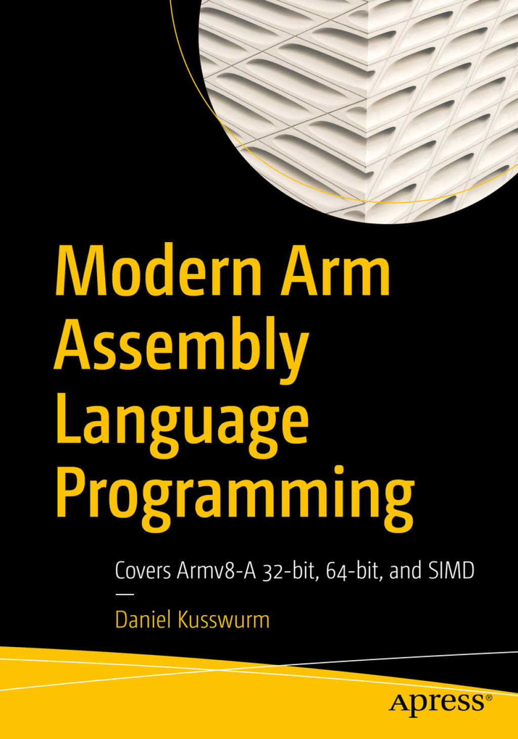 Modern Arm Assembly Language Programming Covers Armv8-A 32-bit, 64-bit, and SIMD