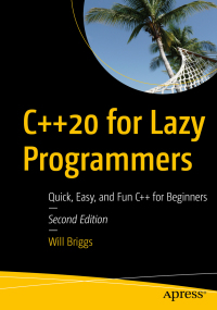 Cover image: C++20 for Lazy Programmers 2nd edition 9781484263051
