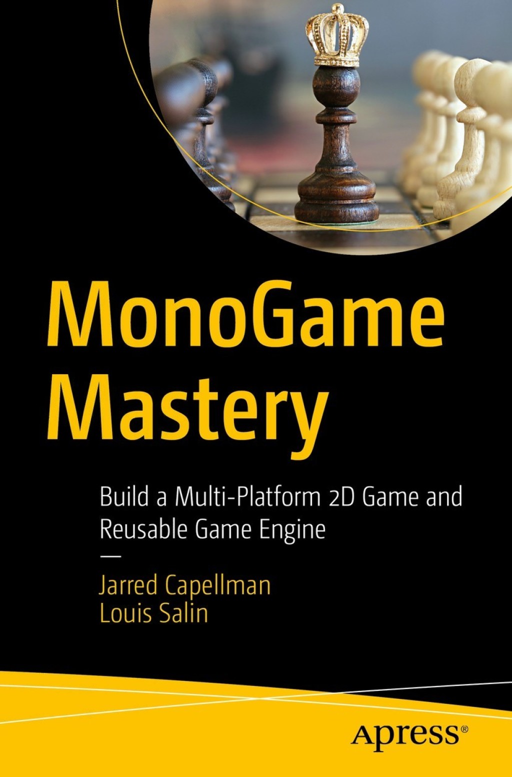 MonoGame Mastery Build a Multi-Platform 2D Game and Reusable Game Engine