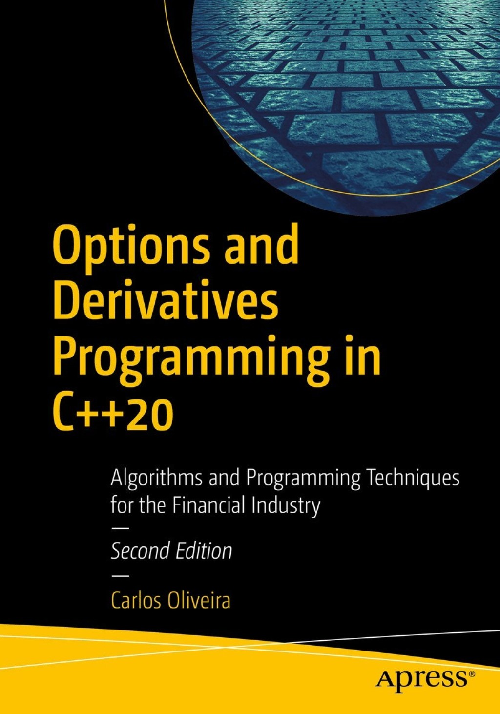 Options and Derivatives Programming in C++20 Algorithms and Programming Techniques for the Financial Industry 2nd Edition