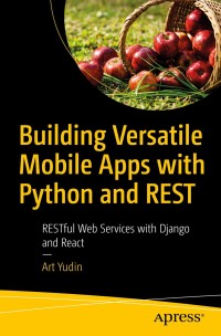 Cover image: Building Versatile Mobile Apps with Python and REST 9781484263327