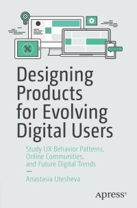 Cover image: Designing Products for Evolving Digital Users 9781484263785