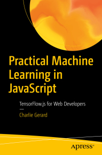 Cover image: Practical Machine Learning in JavaScript 9781484264171