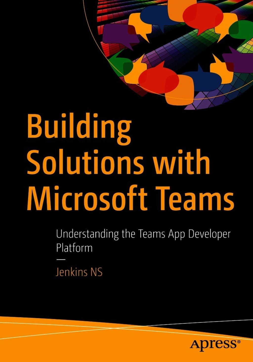 Building Solutions with Microsoft Teams Understanding the Teams App Developer Platform