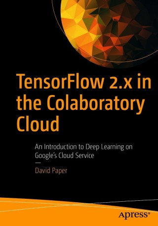 Titelbild: TensorFlow 2.x in the Colaboratory Cloud 9781484266489