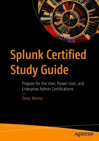 表紙画像: Splunk Certified Study Guide 9781484266687