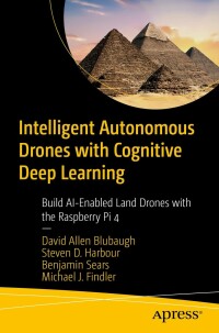 صورة الغلاف: Intelligent Autonomous Drones with Cognitive Deep Learning 9781484268025