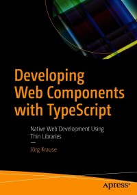 Imagen de portada: Developing Web Components with TypeScript 9781484268391