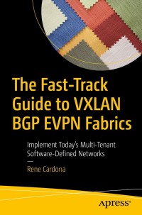 Cover image: The Fast-Track Guide to VXLAN BGP EVPN Fabrics 9781484269299