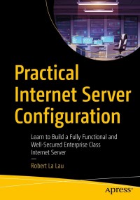 Cover image: Practical Internet Server Configuration 9781484269596