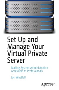 Omslagafbeelding: Set Up and Manage Your Virtual Private Server 9781484269657