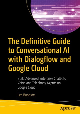 Cover image: The Definitive Guide to Conversational AI with Dialogflow and Google Cloud 9781484270134