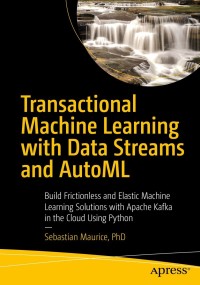 Cover image: Transactional Machine Learning with Data Streams and AutoML 9781484270226