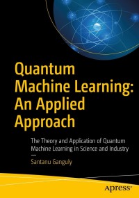 Cover image: Quantum Machine Learning: An Applied Approach 9781484270974