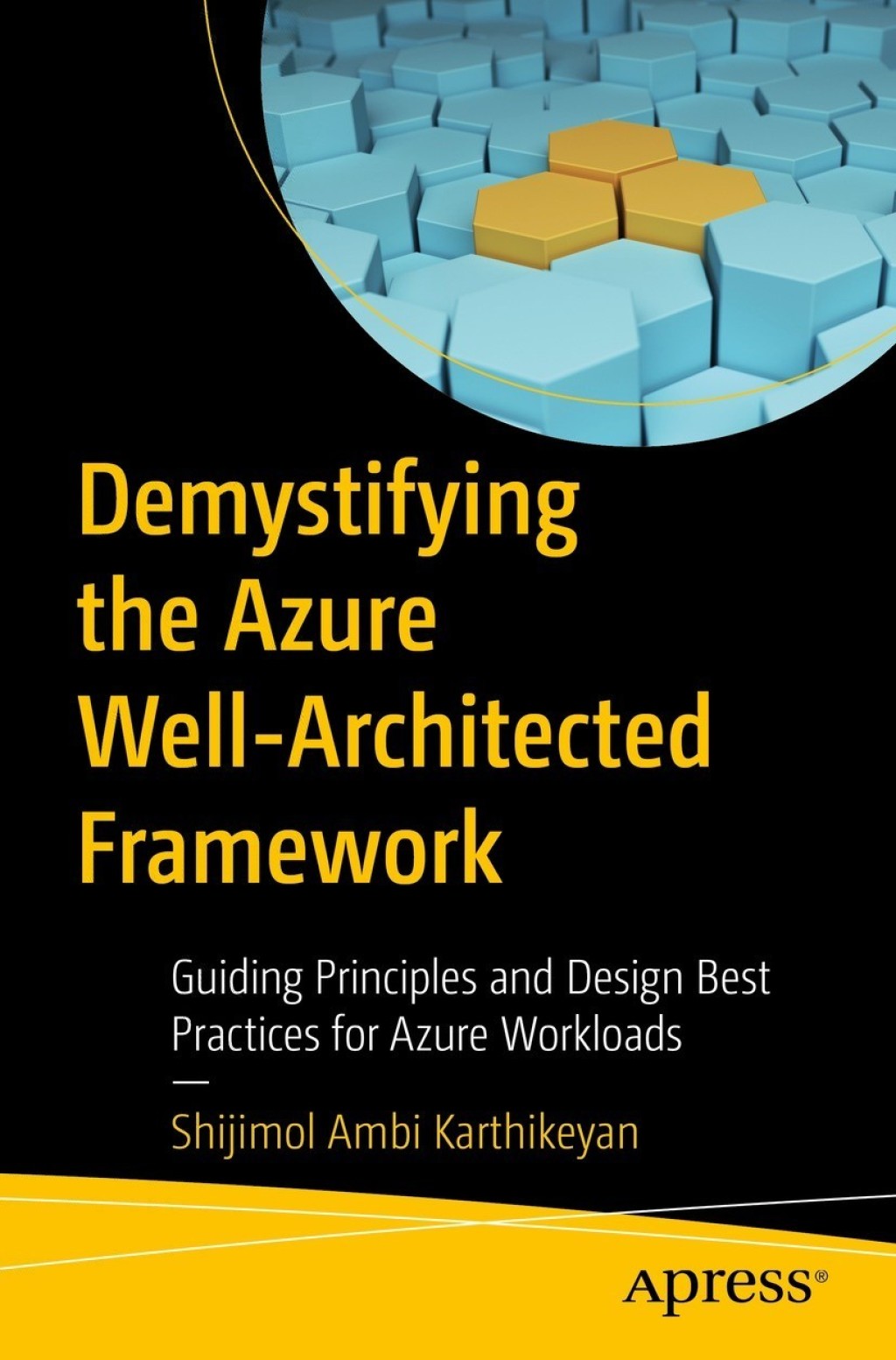 Demystifying the Azure Well-Architected Framework Guiding Principles and Design Best Practices for Azure Workloads