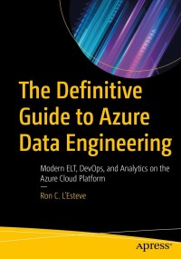 Cover image: The Definitive Guide to Azure Data Engineering 9781484271810