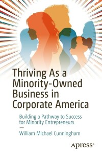 Imagen de portada: Thriving As a Minority-Owned Business in Corporate America 9781484272398